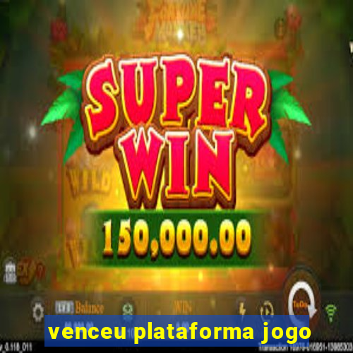 venceu plataforma jogo